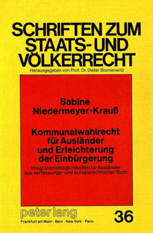 Kommunalwahlrecht fuer Auslaender und Erleichterung der Einbuergerung : Integrationsmoeglichkeiten fuer Auslaender aus verfassungs- und europarechtlicher Sicht