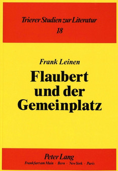 Flaubert und der Gemeinplatz : Erscheinungsformen der Stereotypie im Werk Gustave Flauberts