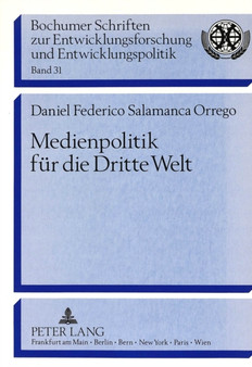 Medienpolitik fuer die Dritte Welt : Inter Press Service (IPS).- Geschichte und Struktur einer Dritte Welt-Nachrichtenagentur-