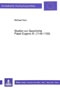 Studien zur Geschichte Papst Eugens III. (1145-1153)