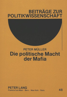 Die politische Macht der Mafia : Bedingungen, Formen und Grenzen