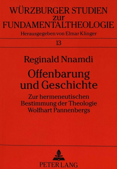 Offenbarung Und Geschichte : Zur Hermeneutischen Bestimmung Der Theologie Wolfhart Pannenbergs : 13