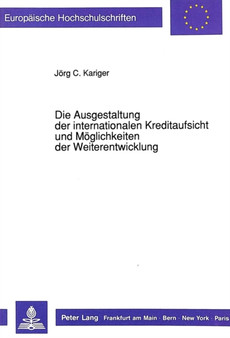 Die Ausgestaltung der internationalen Kreditaufsicht und Moeglichkeiten der Weiterentwicklung