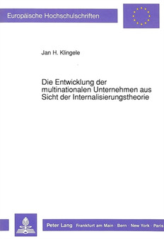 Die Entwicklung der multinationalen Unternehmen aus Sicht der Internalisierungstheorie