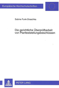 Die gerichtliche Ueberpruefbarkeit von Planfeststellungsbeschluessen : Zu den Klagemoeglichkeiten der Bundeslaender und Gemeinden unter besonderer Beruecksichtigung der Belange des Natur- und Denkmals