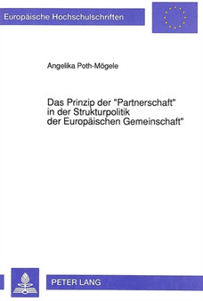 Das Prinzip der ??Partnerschaft?? in der Strukturpolitik der Europaeischen Gemeinschaft : Dargestellt an den Beispielen Bayerns und Schottlands