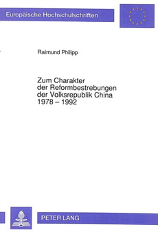 Zum Charakter der Reformbestrebungen der Volksrepublik China 1978 - 1992 : Ueber die Entwicklung der Herrschafts- und Ausbeutungsverhaeltnisse im nachmaoistischen China