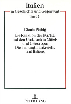 Die Reaktion der EG/EU auf den Umbruch in Mittel- und Osteuropa:- Die Haltung Frankreichs und Italiens : Die Haltung Frankreichs und Italiens
