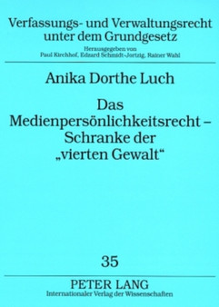 Das Medienpersoenlichkeitsrecht - Schranke Der ??Vierten Gewalt?? : Das Allgemeine Persoenlichkeitsrecht Im Spannungsverhaeltnis Zur Medienfreiheit Unter Dem Grundgesetz Und Der Europaeischen Menschenre : 35