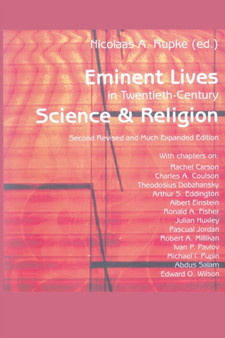 Eminent Lives in Twentieth-Century Science and Religion : With chapters on: Rachel Carson, Charles A. Coulson, Theodosius Dobzhansky, Arthur S. Eddington, Albert Einstein, Ronald A. Fisher, Julian Hux