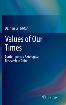 Values of Our Times : Contemporary Axiological Research in China