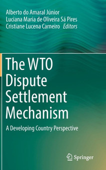 The WTO Dispute Settlement Mechanism : A Developing Country Perspective