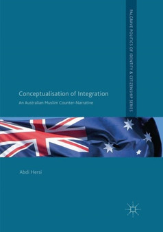 Conceptualisation of Integration : An Australian Muslim Counter-Narrative