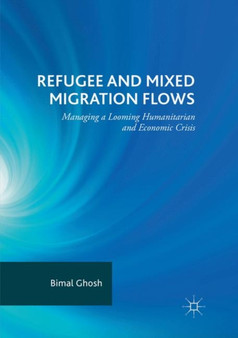 Refugee and Mixed Migration Flows : Managing a Looming Humanitarian and Economic Crisis