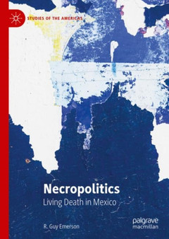 Necropolitics : Living Death in Mexico
