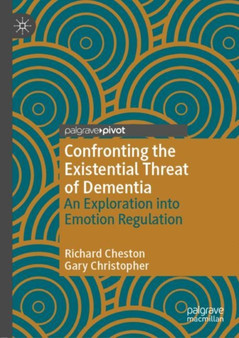 Confronting the Existential Threat of Dementia : An Exploration into Emotion Regulation