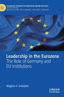 Leadership in the Eurozone : The Role of Germany and EU Institutions