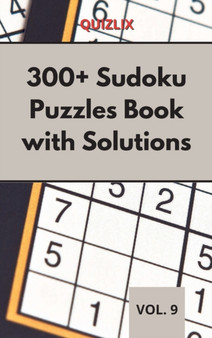 300+ Sudoku Puzzles Book with Solutions VOL 9 : Easy Enigma Sudoku for Beginners, Intermediate and Advanced. by Quizflix - Hardback