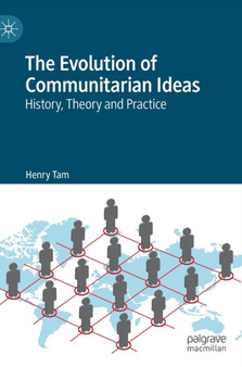 The Evolution of Communitarian Ideas : History, Theory and Practice