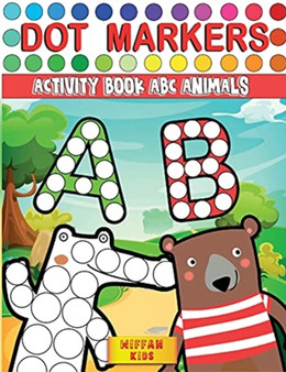 Dot Markers Activity Book ABC Animals : Preschool Book for Toddlers to Learn the Alphabet by Coloring Beautiful Animals by Wiffan Kids - Paperback