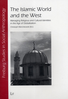 The Islamic World and the West : Managing Religious and Cultural Identities in the Age of Globalisation : No. 24