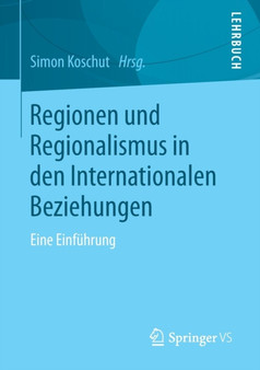 Regionen und Regionalismus in den Internationalen Beziehungen : Eine Einfuhrung