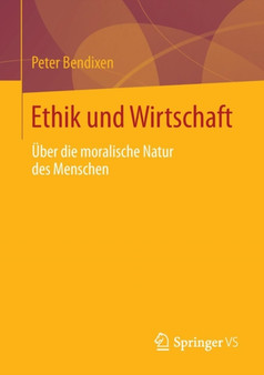 Ethik und Wirtschaft : UEber die moralische Natur des Menschen