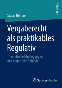 Vergaberecht als praktikables Regulativ : Theoretische UEberlegungen und empirische Befunde