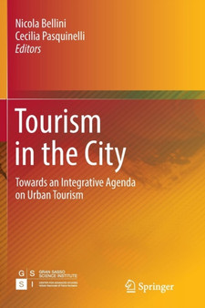Tourism in the City : Towards an Integrative Agenda on Urban Tourism