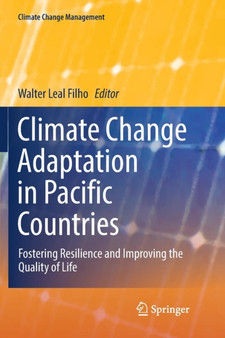 Climate Change Adaptation in Pacific Countries : Fostering Resilience and Improving the Quality of Life