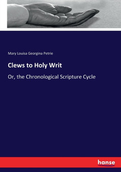 Clews to Holy Writ : Or, the Chronological Scripture Cycle