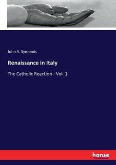 Renaissance in Italy : The Catholic Reaction - Vol. 1
