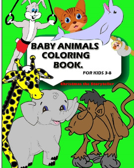 Baby Animal Coloring Book : Baby Coloring Books by Christmas The Storyteller - Paperback