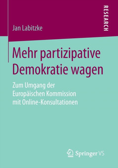 Mehr partizipative Demokratie wagen : Zum Umgang der Europaischen Kommission mit Online-Konsultationen