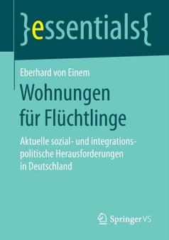 Wohnungen fur Fluchtlinge : Aktuelle sozial- und integrationspolitische Herausforderungen in Deutschland