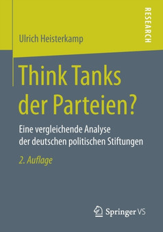 Think Tanks der Parteien? : Eine vergleichende Analyse der deutschen politischen Stiftungen