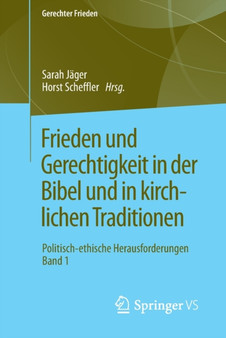 Frieden und Gerechtigkeit in der Bibel und in kirchlichen Traditionen : Politisch-ethische Herausforderungen Band 1
