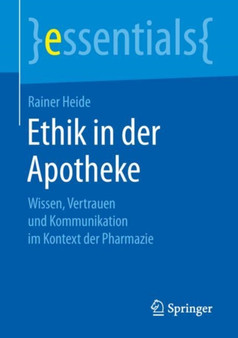 Ethik in der Apotheke : Wissen, Vertrauen und Kommunikation im Kontext der Pharmazie