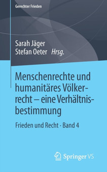 Menschenrechte und humanitares Voelkerrecht - eine Verhaltnisbestimmung : Frieden und Recht * Band 4
