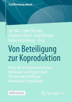 Von Beteiligung zur Koproduktion : Wege der Zusammenarbeit von Kommune und Burgerschaft fur eine zukunftsfahige kommunale Entwicklung