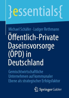 OEffentlich-Private Daseinsvorsorge (OEPD) in Deutschland : Gemischtwirtschaftliche Unternehmen auf kommunaler Ebene als strategischer Erfolgsfaktor OEffentlich-Private Daseinsvorsorge (OEPD) in Deutschland : Gemischtwirtschaftliche Unternehmen auf kommunaler Ebene als strategischer Erfolgsfaktor