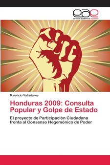 Honduras 2009 : Consulta Popular y Golpe de Estado