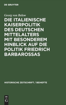 Die Italienische Kaiserpolitik Des Deutschen Mittelalters Mit Besonderem Hinblick Auf Die Politik Friedrich Barbarossas : 10
