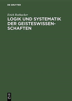 Logik Und Systematik Der Geisteswissenschaften
