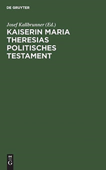 Kaiserin Maria Theresias Politisches Testament