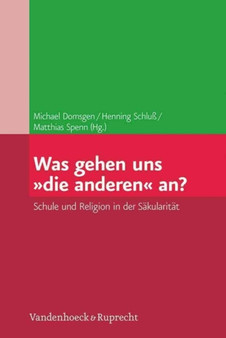 Was gehen uns "die anderen" an? : Schule und Religion in der SAkularitAt
