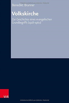 Volkskirche : Zur Geschichte eines evangelischen Grundbegriffs (1918-1960)
