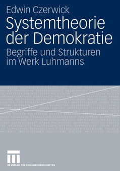 Systemtheorie der Demokratie : Begriffe und Strukturen im Werk Luhmanns