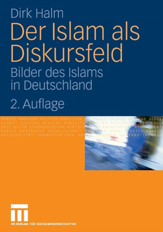 Der Islam als Diskursfeld : Bilder des Islams in Deutschland