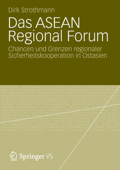 Das ASEAN Regional Forum : Chancen und Grenzen regionaler Sicherheitskooperation in Ostasien